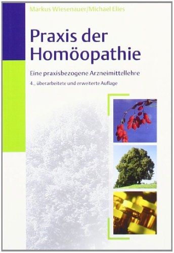 9783830452447: Praxis der Homopathie: Eine praxisbezogene Arzneimittellehre