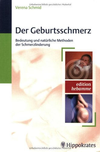 Beispielbild fr Der Geburtsschmerz: Bedeutung und natrliche Methoden der Schmerzlinderung zum Verkauf von medimops