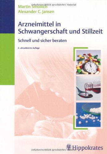 Arzneimittel in Schwangerschaft und Stillzeit: Schnell und sicher beraten - Martin Smollich