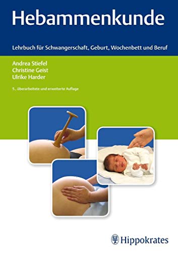 Hebammenkunde: Lehrbuch für Schwangerschaft, Geburt, Wochenbett und Beruf - Stiefel, Andrea