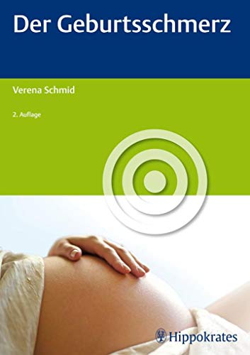 Der Geburtsschmerz: Bedeutung und natürliche Methoden der Schmerzlinderung (Edition Hebamme) - Schmid, Verena
