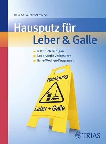 Hausputz für Leber & Galle: Natürlich reinigen, Leberwerte verbessern, Ihr 4-Wochenprogramm - Volker Schmiedel