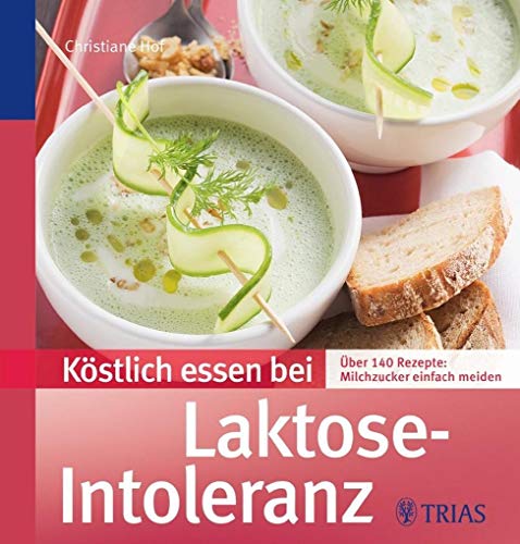 Beispielbild fr Kstlich essen bei Laktose-Intoleranz: ber 140 Rezepte: Milchzucker einfach meiden zum Verkauf von medimops