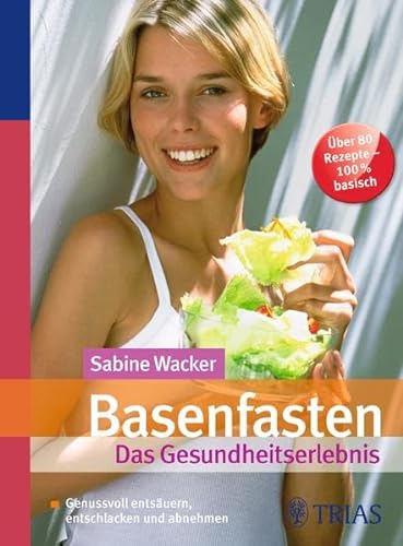 Stock image for Basenfasten - Das Gesundheitserlebnis: Genussvoll entsuern, entschlacken und abnehmen for sale by medimops