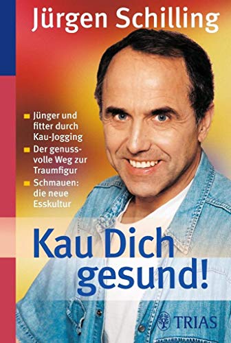 Kau Dich gesund!: Schlank und vital ohne DiÃ¤t (9783830464938) by Schilling, JÃ¼rgen