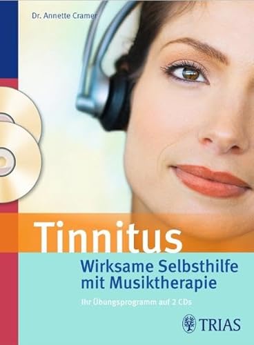 Tinnitus: Wirksame Selbsthilfe mit Musiktherapie: Ihr Übungsprogramm auf 2 CDs - Annette Cramer