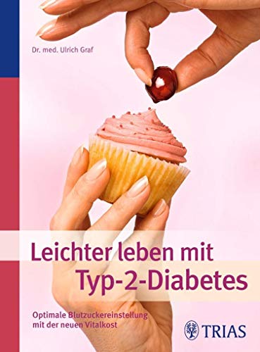 Beispielbild fr Leichter leben mit Typ-2-Diabetes: Optimale Blutzuckereinstellung mit der neuen Vitalkost zum Verkauf von medimops