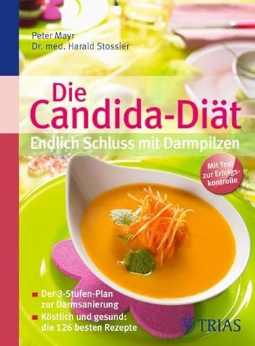 Beispielbild fr Die Candida-Dit - Endlich Schluss mit Darmpilzen: Kstlich und gesund: die 126 besten Rezepte zum Verkauf von medimops