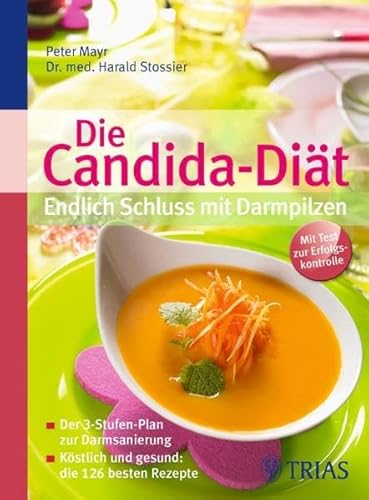 Imagen de archivo de Die Candida-Dit - Endlich Schluss mit Darmpilzen: Kstlich und gesund: die 126 besten Rezepte a la venta por medimops