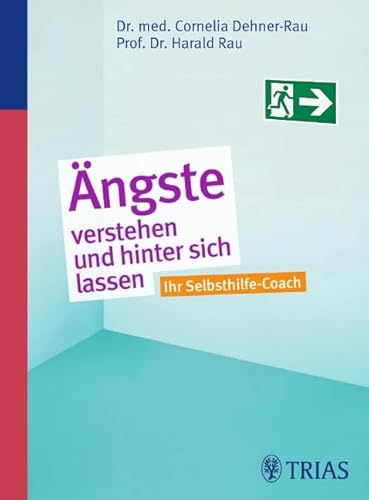 Beispielbild fr ngste verstehen und hinter sich lassen : Ihr Selbsthilfe-Coach. Cornelia Dehner-Rau ; Harald Rau zum Verkauf von Antiquariat  Udo Schwrer