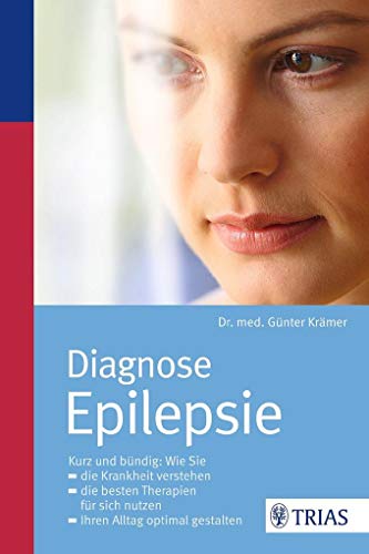 Diagnose Epilepsie : kurz und bündig: wie Sie die Krankheit verstehen, die besten Therapien für sich nutzen und Ihren Alltag optimal gestalten. - Krämer, Günter