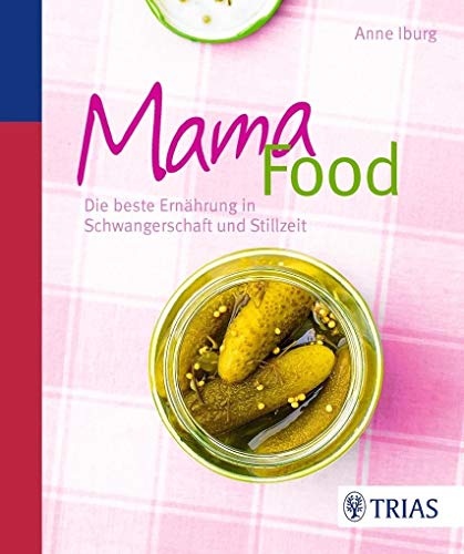 Beispielbild fr Mama-Food: Die beste Ernhrung in Schwangerschaft und Stillzeit zum Verkauf von medimops