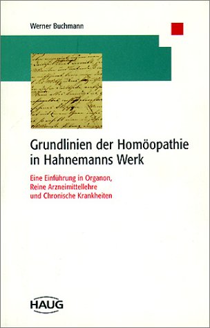 Grundlinien der Homöopathie in Hahnemanns Werk