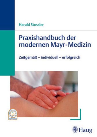 Beispielbild fr Praxishandbuch der modernen Mayr-Medizin. Zeitgem - individuell - erfolgreich. zum Verkauf von medimops