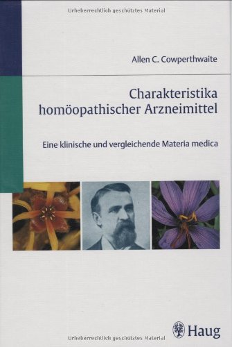 Imagen de archivo de Charakteristika homopathischer Arzneimittel: Eine klinische und vergleichende Materia medica Allen Corson Cowperthwaite, Allen a la venta por BUCHSERVICE / ANTIQUARIAT Lars Lutzer