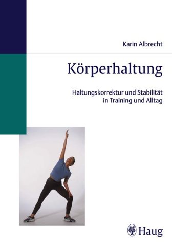 Stock image for Krperhaltung. Haltungskorrektur und Stabilitt in Training und Alltag for sale by medimops