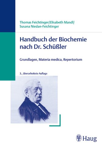 Handbuch der Biochemie nach Dr. Schüßler. Grundlagen, Materia medica, Repertorium.