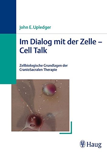 9783830471981: Im Dialog mit der Zelle Cell Talk: Zellbiologische Grundlagen der CranioSacralen Therapie