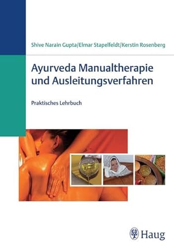 9783830472124: Ayurveda - Manualtherapie und Ausleitungsverfahren: Praktisches Lehrbuch