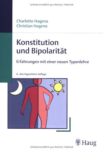 Beispielbild fr Konstitution und Bipolaritt: Erfahrungen mit einer neuen Typenlehre Hagena, Charlotte and Hagena, Christian zum Verkauf von BUCHSERVICE / ANTIQUARIAT Lars Lutzer