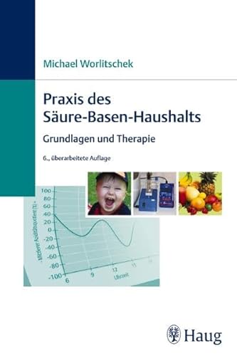 Beispielbild fr Praxis des Sure-Basen-Haushaltes: Grundlagen und Therapie zum Verkauf von medimops