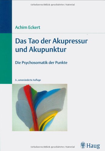 Beispielbild fr Das Tao der Akupressur und Akupunktur: Die Psychosomatik der Punkte zum Verkauf von medimops