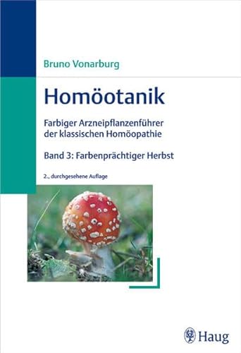 9783830472278: Homotanik 3. Farbenprchtiger Herbst: Farbiger Arzneipflanzenfhrer der Klassischen Homopathie