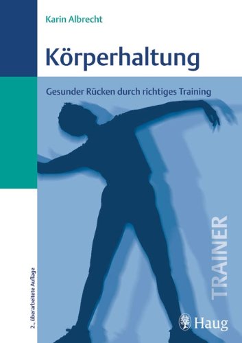 Stock image for Krperhaltung: Gesunder Rcken durch richtiges Training for sale by medimops