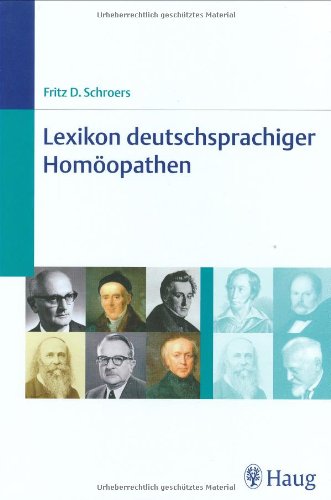 Lexikon deutschsprachiger Homöopathen von Fritz D. Schroers (Autor) - Fritz D. Schroers (Autor)