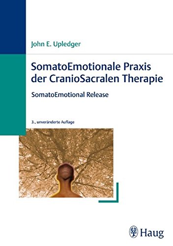 Imagen de archivo de SomatoEmotionale Praxis der CranioSacralen Therapie: SomatoEmotional Release a la venta por medimops