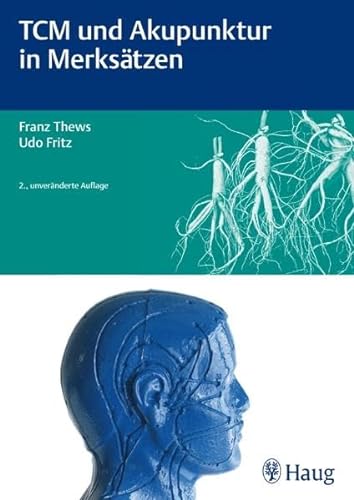 TCM und Akupunktur in Merksätzen - Franz Thews