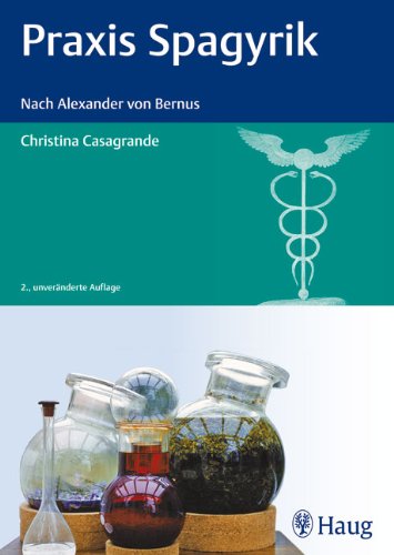 Praxis Spagyrik: Nach Alexander von Bernus Casagrande, Christina - Christina Casagrande