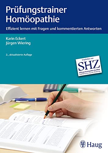 Prüfungstrainer Homöopathie: Effizient lernen mit Fragen und kommentierten Antworten Eckert, Karin and Wiering, Jürgen - Eckert, Karin