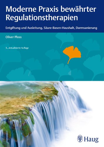 9783830475194: Moderne Praxis bewhrter Regulationstherapien: Entgiftung und Ausleitung, Sure-Basen-Haushalt, Darmsanierung