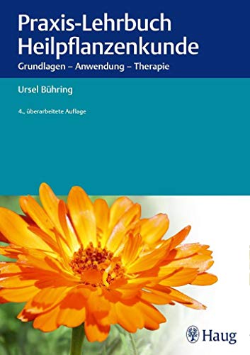9783830477495: Praxis-Lehrbuch Heilpflanzenkunde: Grundlagen - Anwendung - Therapie