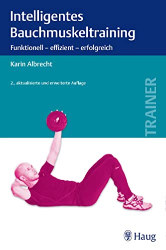 Beispielbild fr Intelligentes Bauchmuskeltraining: Funktionell - effizient - erfolgreich Albrecht, Karin zum Verkauf von Brook Bookstore