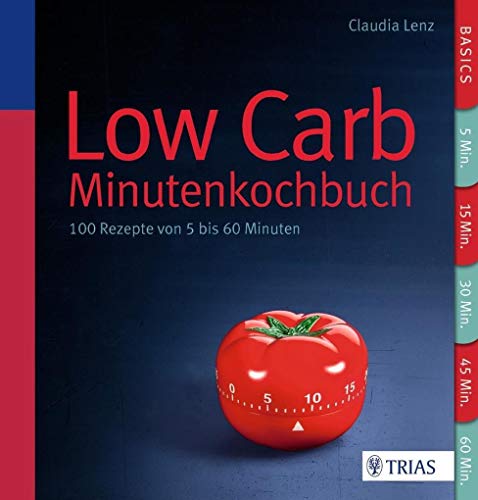 Beispielbild fr Low Carb - Das Minutenkochbuch: 100 Rezepte von 5 bis 60 Minuten zum Verkauf von medimops