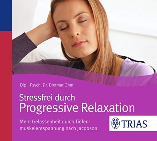 Beispielbild fr Stressfrei durch Progressive Relaxation: Mehr Gelassenheit durch Tiefenmuskelentspannung nach Jacobson zum Verkauf von medimops