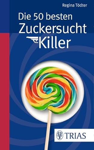 Stock image for Die 50 besten Zuckersucht-Killer for sale by WorldofBooks