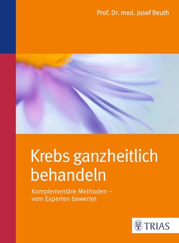 9783830481577: Krebs ganzheitlich behandeln: Komplementre Methoden - vom Experten bewertet