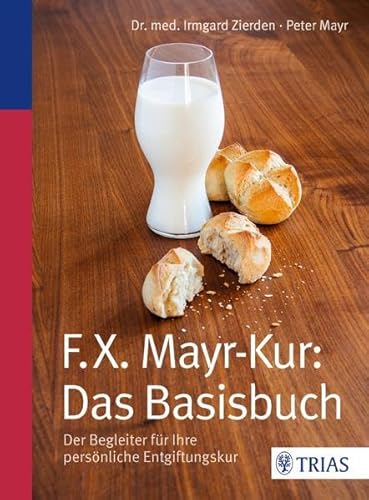 Beispielbild fr F.X.Mayr-Kur: Das Basisbuch: Der Begleiter fr Ihre persnliche Entgiftungskur zum Verkauf von medimops