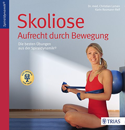 Stock image for Skoliose - Aufrecht durch Bewegung: Die besten bungen aus der Spiraldynamik for sale by medimops
