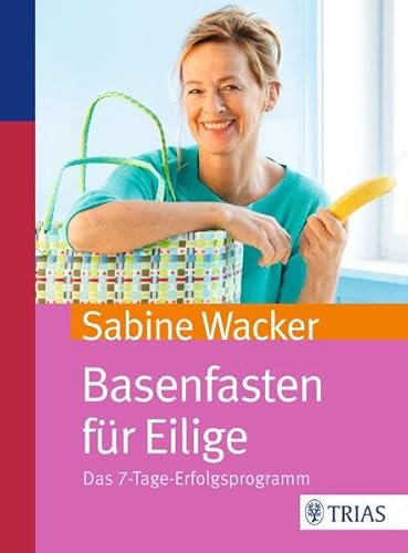 Basenfasten für Eilige: Das 7-Tage-Erfolgsprogramm - Wacker, Sabine