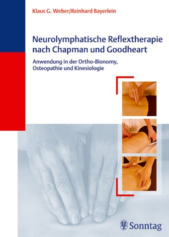 Stock image for Neurolymphatische Reflextherapie nach Chapman und Goodheart: Anwendung in der Ortho-Bionomy, Osteopathie und Kinesiologie for sale by online-buch-de