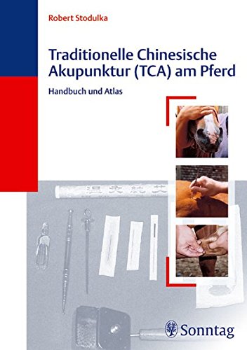Imagen de archivo de Traditionelle Chinesische Akupunktur (TCA) am Pferd: Handbuch und Atlas [Gebundenes Buch] von Robert Stodulka (Autor) a la venta por BUCHSERVICE / ANTIQUARIAT Lars Lutzer
