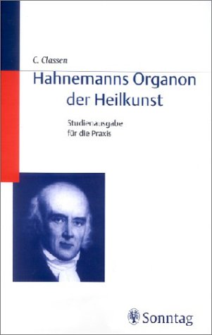 Beispielbild fr Hahnemanns Organon der Heilkunst. Kommentierte Ausgabe fr die Praxis Originaltext der 6. Auflage mit Auszgen der 5. Auflage mit Gliederung, Inhaltsangaben, Erluterungen und Stichwortverzeichnis [Gebundene Ausgabe] Carl Classen Homopathie Naturheilkunde Homopathen Samuel Hahnemanns Organon der Heilkunst Homopathie-Studium C-Potenzen Dorcsi Sonntag Karl F. Haug Fachbuchverlag MVS Medizinverlage Stuttgart Naturheilkunde zum Verkauf von BUCHSERVICE / ANTIQUARIAT Lars Lutzer