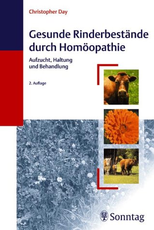 Gesunde RinderbestÃ¤nde durch HomÃ¶opathie. Aufzucht, Haltung und Behandlung (9783830490647) by Christopher Day