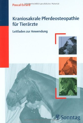 Beispielbild fr Kraniosakrale Pferdeosteopathie fr Tierrzte: Leitfaden zur Anwendung [Gebundene Ausgabe] Pascal Evrard, Britta Mattern tiermedizinische Osteopathie Pferdekrper Gewebe Strungen Therapeuten Dysbalancen und Strungen kraniosakraler Rhythmus osteopathische Behandlungstechniken Stellungskorrekturen osteopathische Therapie Tiermedizin Pferdeosteopath Physiologie Therapie Physiotherapeutin Cranio Pathologie Veterinrmedizin Pferd Alternative Heilverfahren Craniosacral-Therapie Veterinrmediziner Manuelle Therapie Osteopathie Manipulationstherapie Osteopathie Osteopath Tiermedizin Pferd Pferde Tierheilkunde ISBN-10 3-8304-9071-2 / 3830490712 ISBN-13 978-3-8304-9071-5 / 9783830490715 Kraniosakrale Pferdeosteopathie fr Tierrzte: Leitfaden zur Anwendung [Gebundene Ausgabe] von Pascal Evrard, Britta Mattern Sonntag MVS Medizinverlage Stuttgart Osteopathieausbildung craniosakrale Osteopathie zum Verkauf von BUCHSERVICE / ANTIQUARIAT Lars Lutzer