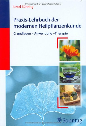 Beispielbild fr Praxis-Lehrbuch der modenen Heilpflanzenkunde. Grundlagen-Anwendung-Therapie. zum Verkauf von Buchparadies Rahel-Medea Ruoss