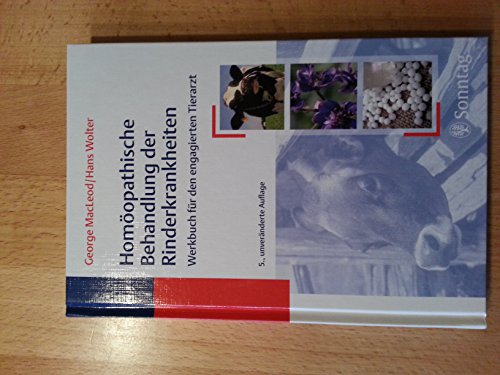 Stock image for Homopathische Behandlung der Rinderkrankheiten: Werkbuch fr den engagierten Tierarzt [Gebundene Ausgabe] MacLeod George Hans Wolter Veterinrmedizin Pathologie Alternative Tiermedizin Ganzheitliche Tiermedizin Homopahtische Behandlung Homopathie Homopath Rind Rinderkrankheiten Rinder Klinische Fcher komplementre Tiermedizin Veterinrmediziner for sale by BUCHSERVICE / ANTIQUARIAT Lars Lutzer